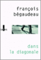 Couverture Dans la diagonale (François Bégaudeau)