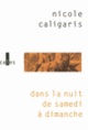 Couverture Dans la nuit de samedi à dimanche (Nicole Caligaris)