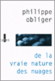 Couverture De la vraie nature des nuages (Philippe Obliger)