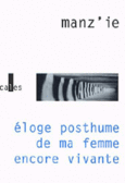 Couverture Éloge posthume de ma femme encore vivante ()