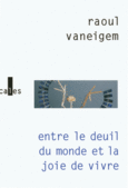 Couverture Entre le deuil du monde et la joie de vivre ()