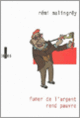 Couverture Fumer de l'argent rend pauvre (Rémi Malingrëy)