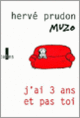 Couverture J'ai 3 ans et pas toi ( Muzo,Hervé Prudon)