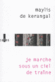 Couverture Je marche sous un ciel de traîne (Maylis de Kerangal)