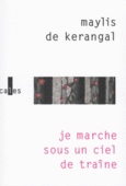 Couverture Je marche sous un ciel de traîne ()