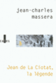 Couverture Jean de La Ciotat, la légende (Jean-Charles Massera)