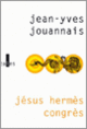 Couverture Jésus Hermès Congrès (Jean-Yves Jouannais)