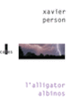 Couverture L'alligator albinos (Xavier Person)