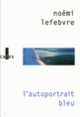 Couverture L'autoportrait bleu (Noémi Lefebvre)