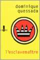 Couverture L'esclavemaître (Dominique Quessada)