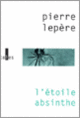 Couverture L'étoile absinthe (Pierre Lepère) Couverture L'étoile absinthe (Pierre Lepère)