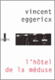 Couverture L'Hôtel de la Méduse (Vincent Eggericx) Couverture L'Hôtel de la Méduse (Vincent Eggericx)