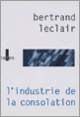Couverture L'industrie de la consolation (Bertrand Leclair)