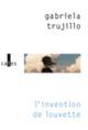 Couverture L'invention de Louvette (Gabriela Trujillo)