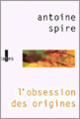Couverture L'obsession des origines (Antoine Spire)