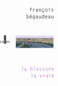 Couverture La blessure la vraie () Couverture La blessure la vraie ()