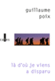 Couverture Là d'où je viens a disparu (Guillaume Poix)