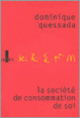 Couverture La Société de consommation de soi (Dominique Quessada)