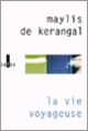 Couverture La vie voyageuse (Maylis de Kerangal)