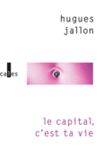 Couverture Le capital, c'est ta vie ()