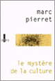 Couverture Le mystère de la culture (Marc Pierret) Couverture Le mystère de la culture (Marc Pierret)