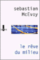 Couverture Le rêve du milieu (Sebastian McEvoy)