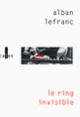 Couverture Le ring invisible (Alban Lefranc)