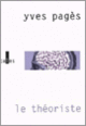 Couverture Le Théoriste (Yves Pagès)