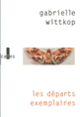 Couverture Les départs exemplaires (Gabrielle Wittkop)