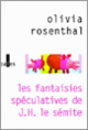 Couverture Les fantaisies spéculatives de J.H. le sémite (Olivia Rosenthal)