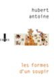 Couverture Les formes d'un soupir (Hubert Antoine)