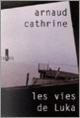 Couverture Les vies de Luka (Arnaud Cathrine)
