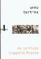 Couverture Ma solitude s'appelle Brando (Arno Bertina)