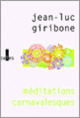 Couverture Méditations carnavalesques (Jean-Luc Giribone) Couverture Méditations carnavalesques (Jean-Luc Giribone)