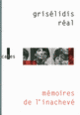 Couverture Mémoires de l'inachevé (Grisélidis Réal)