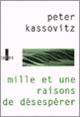 Couverture Mille et une raisons de désespérer (Peter Kassovitz) Couverture Mille et une raisons de désespérer (Peter Kassovitz)
