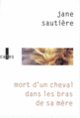 Couverture Mort d'un cheval dans les bras de sa mère (Jane Sautière)