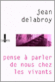 Couverture Pense à parler de nous chez les vivants (Jean Delabroy)