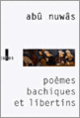 Couverture Poèmes bachiques et libertins ( Abû Nuwâs)