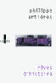 Couverture Rêves d'histoire (Philippe Artières)