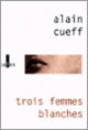 Couverture Trois femmes blanches (Alain Cueff)
