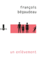Couverture Un enlèvement (François Bégaudeau)