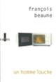 Couverture Un homme louche (François Beaune)