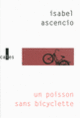 Couverture Un poisson sans bicyclette (Isabel Ascencio)