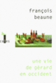 Couverture Une vie de Gérard en Occident (François Beaune)