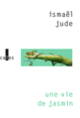 Couverture Une vie de jasmin (Ismaël Jude)