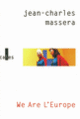 Couverture We are L'Europe (Jean-Charles Massera) Couverture We are L'Europe (Jean-Charles Massera)