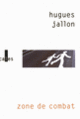 Couverture Zone de combat (Hugues Jallon)