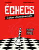 Couverture Échecs : cahier d'entraînement (Kévin Bordi,Fabien Libiszewski)