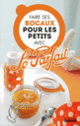 Couverture Faire ses bocaux pour les petits avec Le Parfait® ( Collectifs)